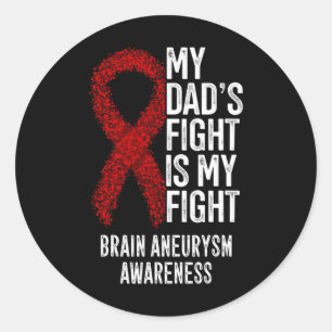 My Dad's Fight Is My Fight Brain Aneurysm Awarenes Classic Round Sticker
