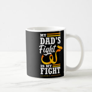 My Dad's Fight Is My Fight Daughter Son Leukaemia  Coffee Mug