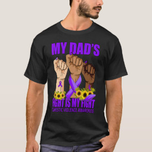 My Dad's Fight Is My Fight Domestic Violence Aware T-Shirt