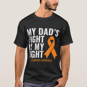 My Dad's Fight is My Fight Leukemia Awareness T-Shirt