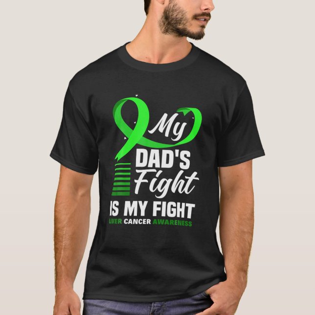 My Dad's Fight Is My Fight Liver Cancer Awareness T-Shirt (Front)