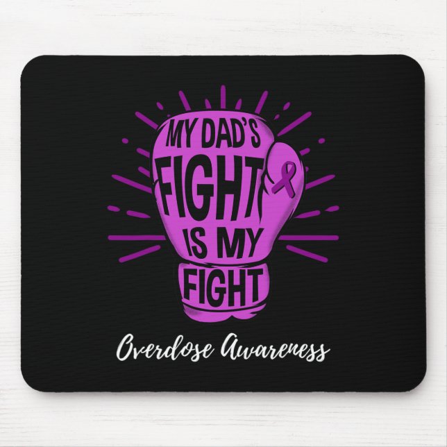 My Dads Fight Is My Fight Overdose Awareness  Mouse Pad (Front)