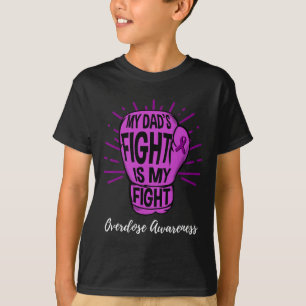 My Dads Fight Is My Fight Overdose Awareness T-Shirt