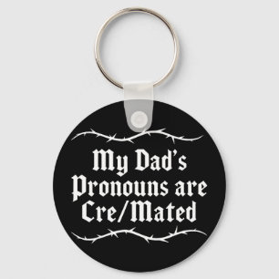 My dad's pronouns are cre_mated keychain