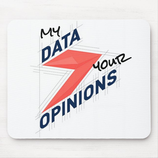 My Data Over Your Opinions | Custom Office Joke Mouse Pad (Front)