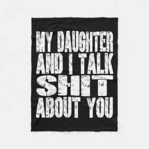 My Daughter And I Talk About You Dad Mom Father Mo Fleece Blanket