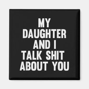 My Daughter And I Talk About You Funny Matching Da Magnet