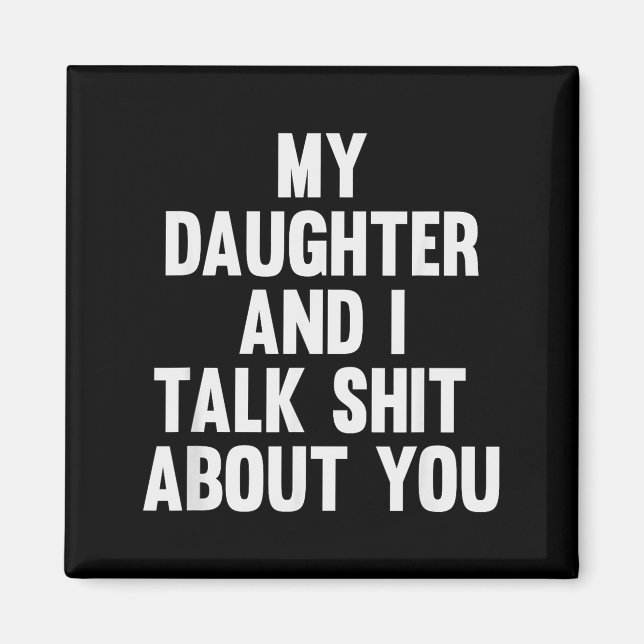 My Daughter And I Talk About You Funny Matching Da Magnet (Front)