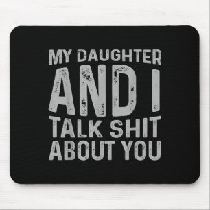 My Daughter And I Talk About You Funny Matching Da Mouse Pad