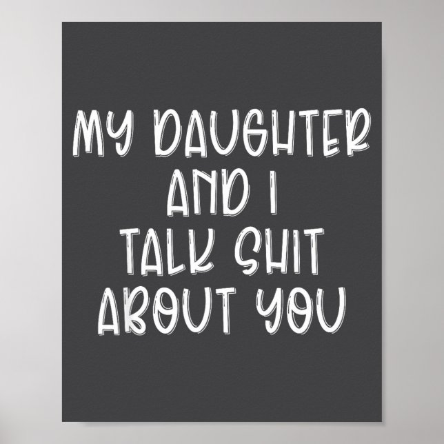 My Daughter And I Talk About You Funny Matching Da Poster (Front)