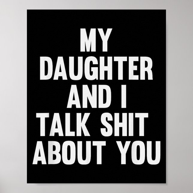 My Daughter And I Talk About You Funny Matching Da Poster (Front)