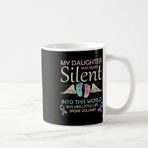 My Daughter Born Silent Infant Loss Awareness Coffee Mug