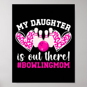 My Daughter Bowling Mom Of A Bowler Mama Bowling M Poster