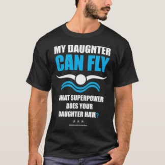 My Daughter Can Fly Superpower Mom Dad Swim T-Shirt