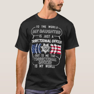 My Daughter Correctional Officer Corrections Offi T-Shirt