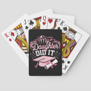 My Daughter Did It Graduate Pink Graduation Family Playing Cards