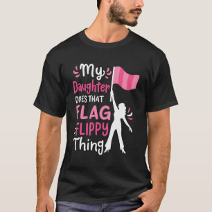 My Daughter Does Colour Guard Mom Dad Parents T-Shirt