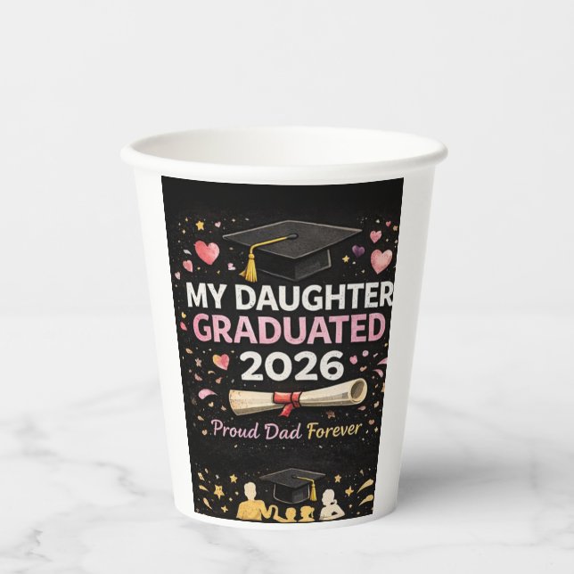 My Daughter Graduated 2026 Paper Cups (Front)
