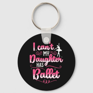 My Daughter Has Ballet Dancing Keychain