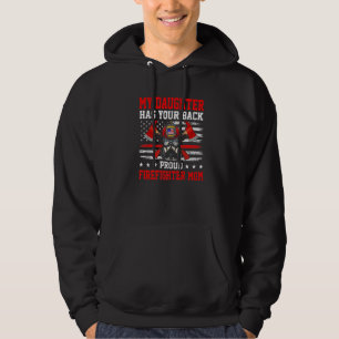 My Daughter Has Your Back Proud Firefighter Mom Fi Hoodie