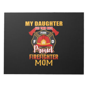 My Daughter Has Your Back Proud Firefighter Mom Notepad