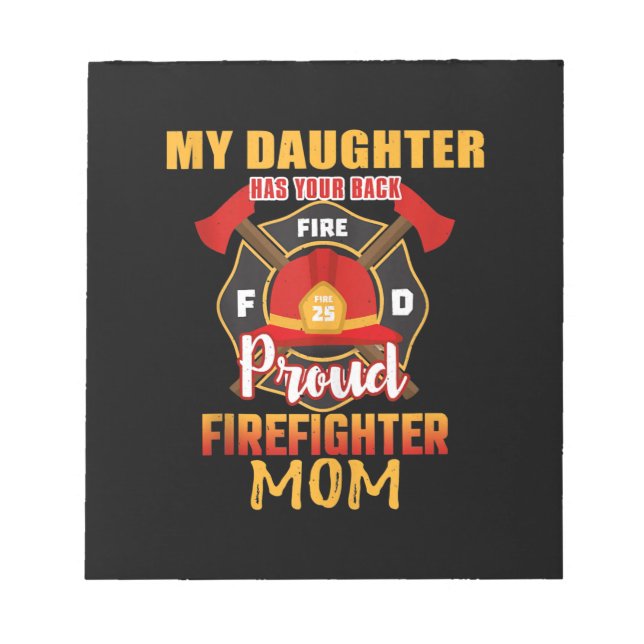 My Daughter Has Your Back Proud Firefighter Mom Notepad (Front)