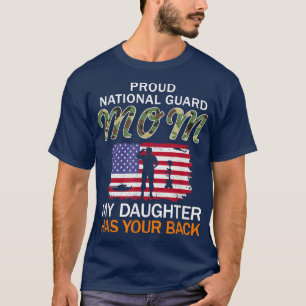 My Daughter Has Your Back-Proud National Guard Mom T-Shirt
