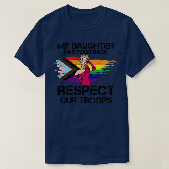 My Daughter Has Your Back Respect Our Troops Funny T-Shirt (Design Front)