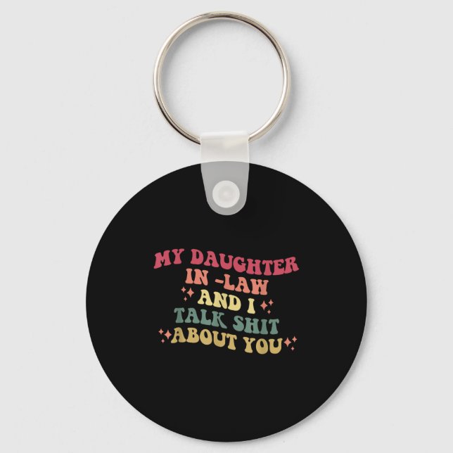 My Daughter In -law And I Talk About You Design  Keychain (Front)