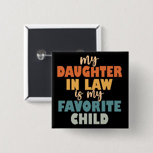My Daughter In Law Is My Favorite Child 2 Inch Square Button