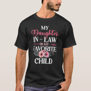 My Daughter In Law Is My Favorite Child  Family  3 T-Shirt