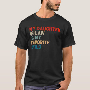 My Daughter In Law Is My Favorite Child  Family Hu T-Shirt