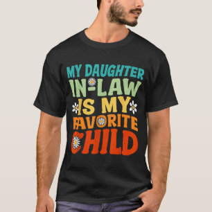 My Daughter In Law Is My Favorite Child Family Hum T-Shirt