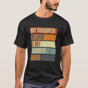My daughter In Law Is My Favorite Child  Family Re T-Shirt