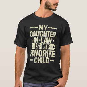 My Daughter In Law Is My Favorite Child  Family Re T-Shirt