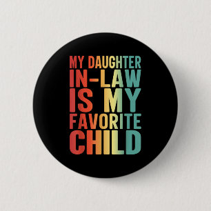 My Daughter In Law Is My Favorite Child Funny Fami 2 Inch Round Button