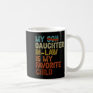 My Daughter In Law Is My Favorite Child Funny Fath Coffee Mug