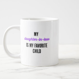 My daughter-in-law is my favorite child large coffee mug