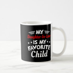 My Daughter In Law Is My Favorite Child Mother In  Coffee Mug