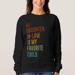 My Daughter In Law Is My Favorite Child Mother in Sweatshirt