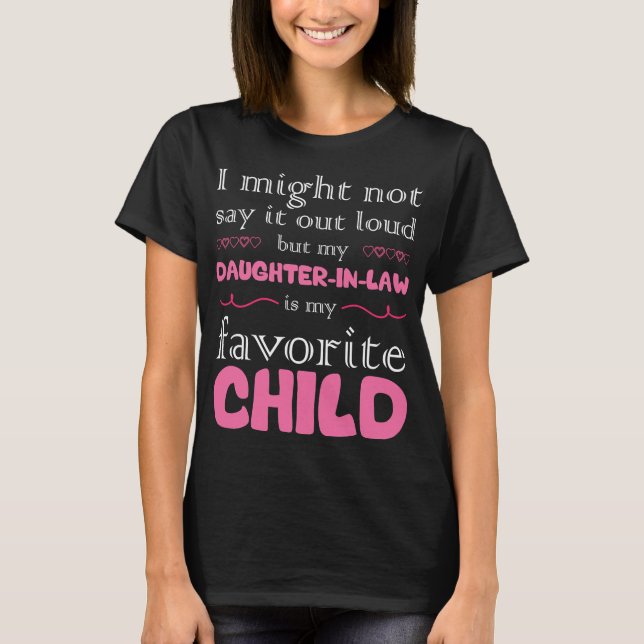 My Daughter In Law Is My Favorite Child Mothers  T-Shirt (Front)