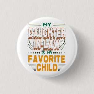 My Daughter-In-Law Is My Favourite Child 1 Inch Round Button