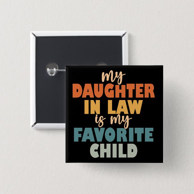 My Daughter In Law Is My Favourite Child 2 Inch Square Button (Front & Back)