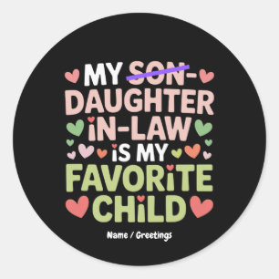 My Daughter-In-Law Is My Favourite Child  Classic Round Sticker