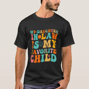 My Daughter In Law Is My Favourite Child  Family H T-Shirt