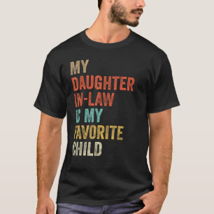 My Daughter In Law Is My Favourite Child  Family H T-Shirt