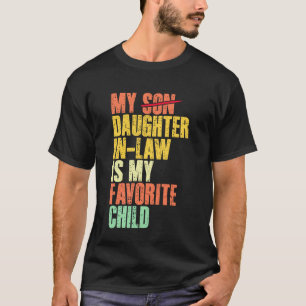 My Daughter in Law is My Favourite Child Funny - R T-Shirt