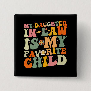 My Daughter In Law Is My Favourite Child Groovy 2 Inch Square Button