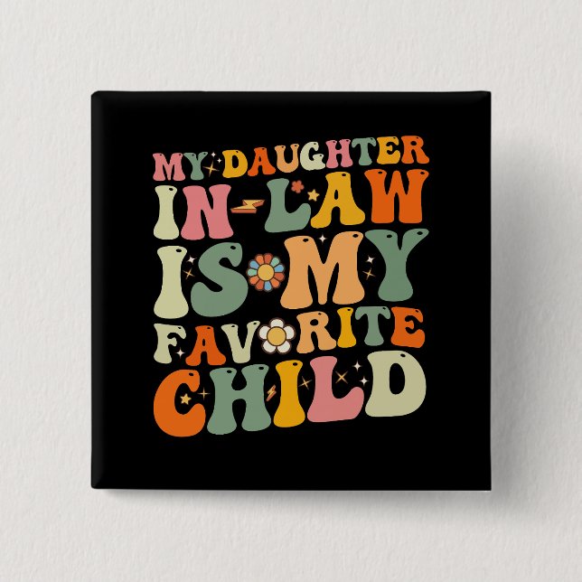 My Daughter In Law Is My Favourite Child Groovy 2 Inch Square Button (Front)