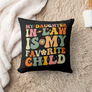 My Daughter In Law Is My Favourite Child Groovy Throw Pillow